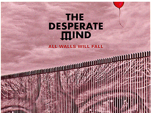 THE DESPERATE MIND – All Walls Will Fall