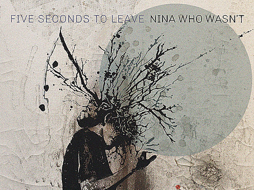 FIVE SECONDS TO LEAVE – Nina Who Wasn’t