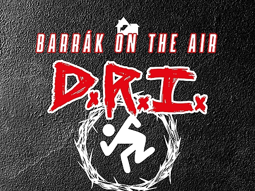 BARRÁK ON THE AIR - D.R.I. + SUPPORT - info