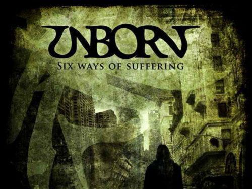 UNBORN &#8211; Six Ways of Suffering