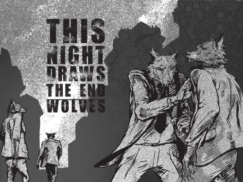 THIS NIGHT DRAWS THE END &#8211; Wolves
