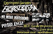 Destroyed Garages 18. 7. 2020 ve Strakonicích (EXORCIZPHOBIA, BUT, PROBLEMS, NO MORE HIROSHIMA)