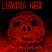 LUMINA NOX - Heretic Trilogy