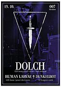 (D O L C H) (GER) / HUMAN LARVAE (GER) / DUNKELBOT (CZE) 19. 10. na Strahově 007