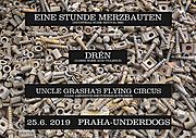 EINE STUNDE MERZBAUTEN (ex-NAPALMED), DRÉN, UNCLE GRASHA´S FLYING CIRCUS