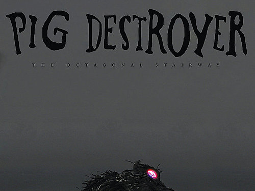 PIG DESTROYER – The Octagonal Stairway