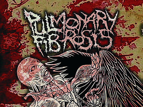 PULMONARY FIBROSIS – Nasal Nauseous Vomit Liquid Goregrind Hostory - Volume 1