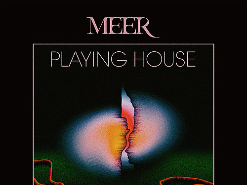 MEER – Playing House