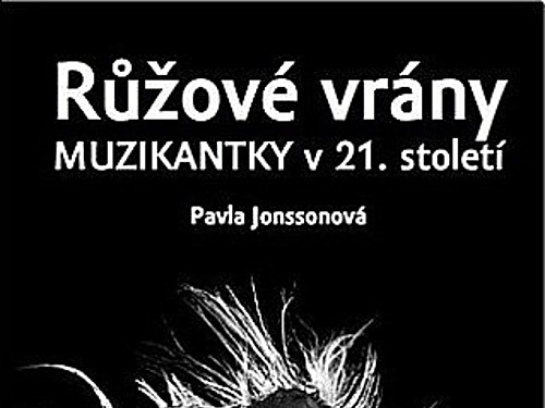 Pavla Jonssonová – RŮŽOVÉ VRÁNY: Muzikantky v 21. století