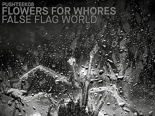 FLOWERS FOR WHORES – False Flag World