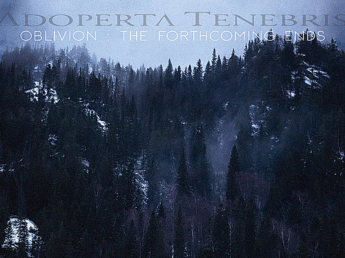 ADOPERTA TENEBRIS – Oblivion: The Forthcoming Ends