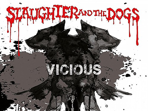 SLAUGHTER AND THE DOGS – Vicious