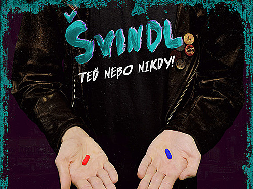 ŠVINDL – Teď nebo nikdy!