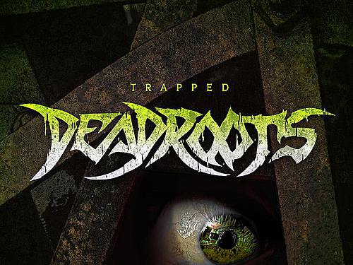 DEADROOTS – Trapped