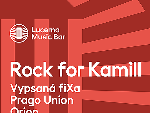 Rock for Kamill: Vypsaná fiXa, Prago Union, Orion, Sista Carmen, DJs Tommy Weed & Robot - info