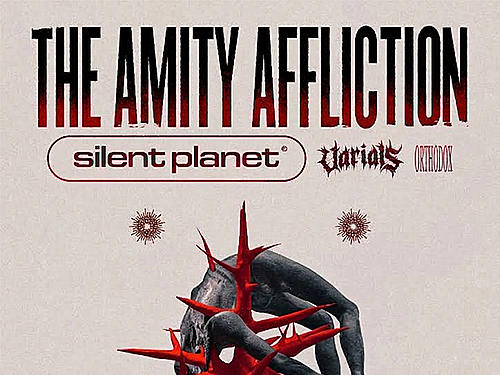 THE AMITY AFFLICTION, SILENT PLANET, VARIALS, ORTHODOX - info