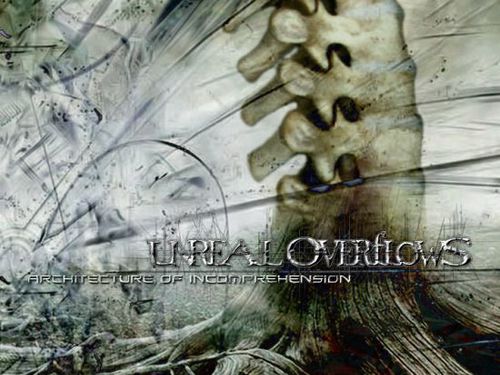 UNREAL OVERFLOWS – Architecture Of Incomprehension