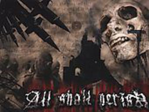 ALL SHALL PERISH – Hate . Malice. Revenge