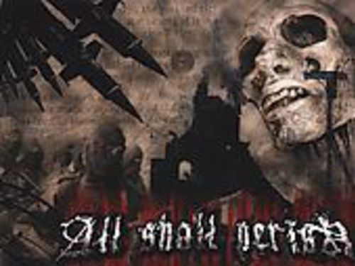 ALL SHALL PERISH &#8211; Hate . Malice. Revenge