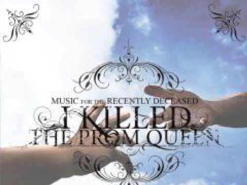 I KILLED THE PROM QUEEN - Music for the Recently Deceased