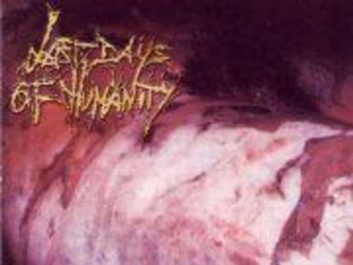 LAST DAYS OF HUMANITY - Putrefaction in Progress