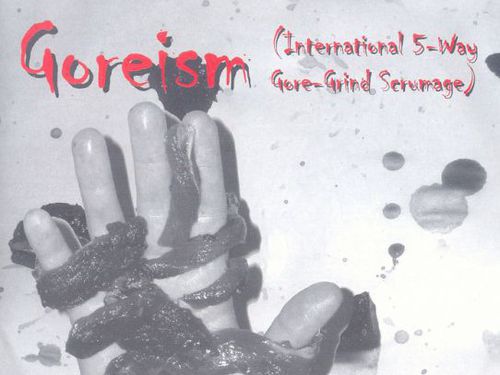 GOREISM - International 5 way gore-grind scrumage