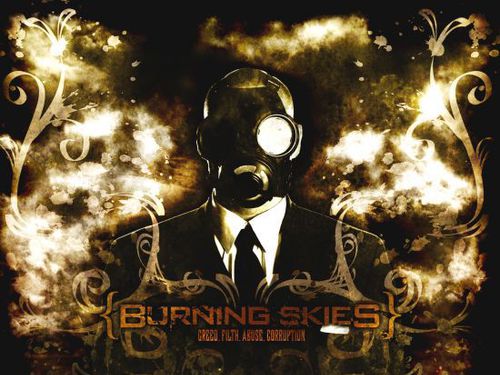 BURNING SKIES - Greed.Filth.Abuse.Corruption