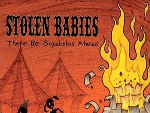 STOLEN BABIES - There Be Squabbles Ahead