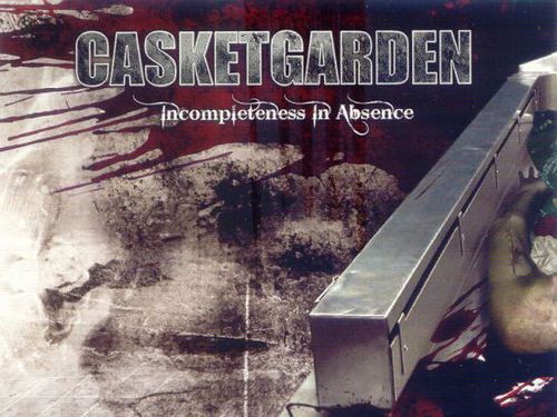 CASKETGARDEN - Incompleteness In Absence