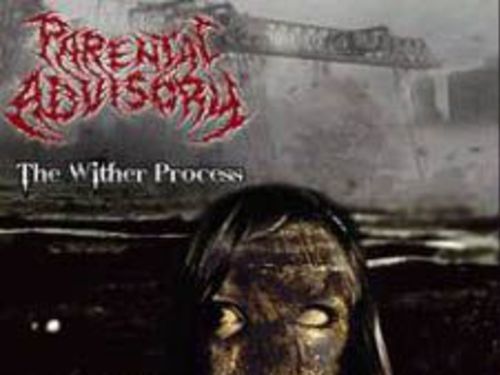 PARENTAL ADVISORY - The Wither Process