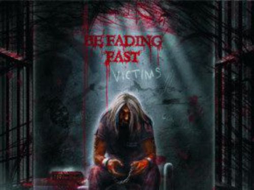 BE FADING FAST - Victims