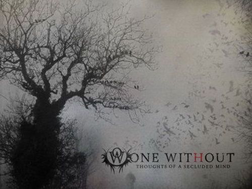 ONE WITHOUT - Thoughts Of A Secluded Mind