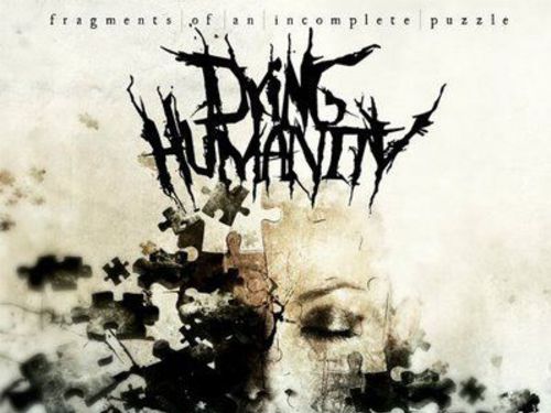 DYING HUMANITY - Fragments of an Incomplete Puzzle