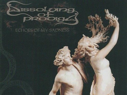 DISSOLVING OF PRODIGY &#8211; Echoes Of My Sadness