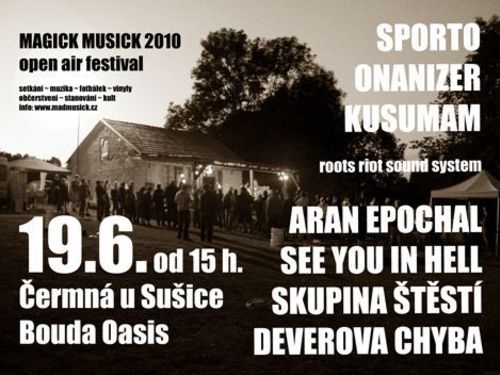 MAGICK MUSICK 2010, 19. červen, Čermná u Sušice, Bouda Oasis - info