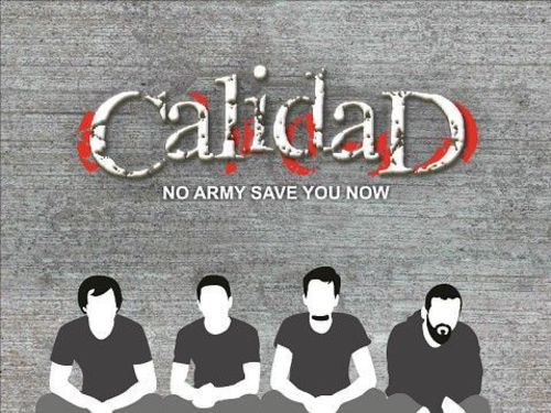 CALIDAD – No Army Save You Now
