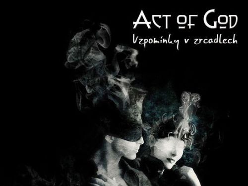 ACT OF GOD – Vzpomínky v zrcadlech