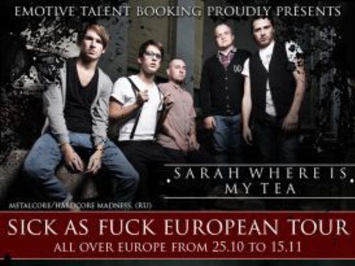 SARAH WHERE IS MY TEA (RU) & NOOSTRAK (CZ): SICK AS FUCK EU TOUR - info
