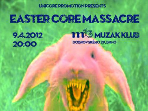 Easter Core Massacre (9.4.2012, Brno, Muzak) - info