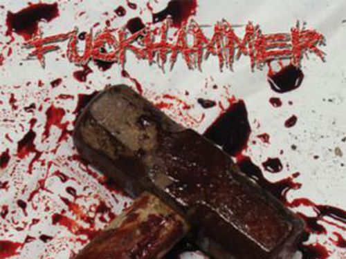 FUCKHAMMER – Hammered To Fuck
