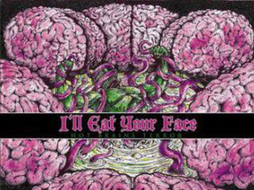 I´LL EAT YOUR FACE – Hot Brains Terror
