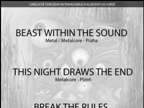 BEAST WITHIN THE SOUND, BREAK THE RULES, THIS NIGHT DRAWS THE END - info