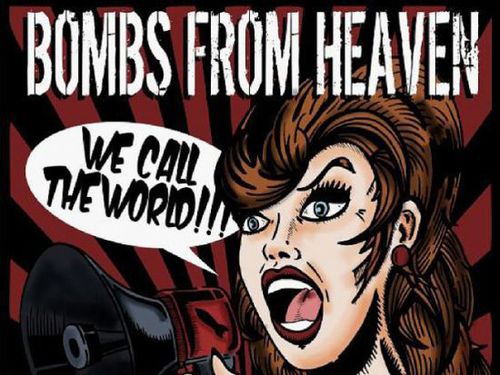BOMBS FROM HEAVEN &#8211; We Call the World!!!