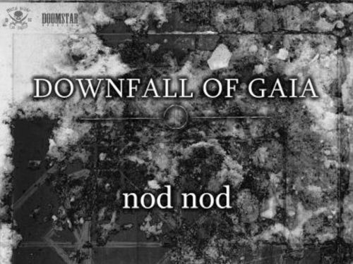 DOWNFALL OF GAIA , NOD NOD, ██████, LASTOFMYKIND - info