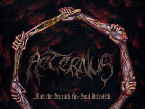 AETERNUS &#8211; &#8230;and the Seventh his Soul Detesteth