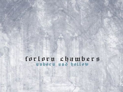 FORLORN CHAMBERS – Unborn And Hollow