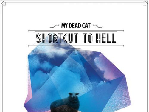 MY DEAD CAT – Shortcut To Hell