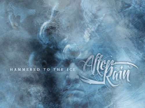 AFTER RAIN – Hammered To The Ice