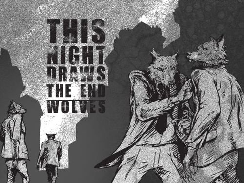 THIS NIGHT DRAWS THE END – Wolves
