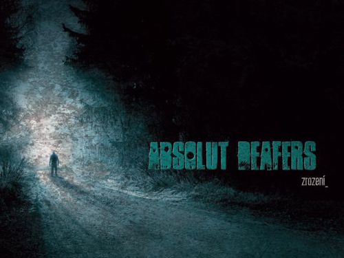 ABSOLUT DEAFERS &#8211; Zrození